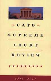 Cato Supreme Court Review by Ilya Shapiro, 9781948647199