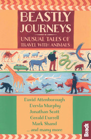 Beastly Journeys (Unusual Tales of Travel with Animals) by Dervla Murphy, David Attenborough, Jonathan Scott, Gerald Durrell, Mark Shand, 9781784770815