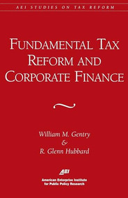 Fundamental Tax Reform and Corporate Finance by William M. Gentry, 9780844770857