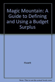 The Magic Mountain (A Guide to Defining and Using a Budget Surplus) by Kevin A. Hassett, 9780844771274