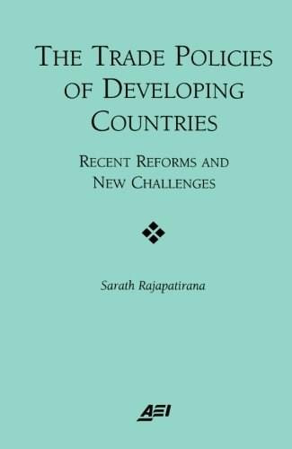 The Trade Policies of Developing Countries (RECENT REFORMS AND NEW CHALLENGES) by Sarath Rajapatirana, 9780844771526