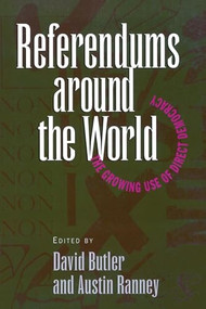Referendums Around the World (The Growing Use of Direct Democracy) by David Butler, Austin Ranney, 9780844738536