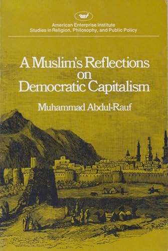 A Muslim's Reflections on Democratic Capitalism by Muhammad Abdul-Rauf, 9780844735375