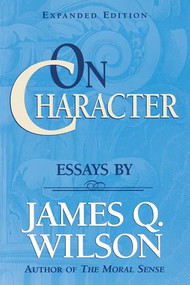 On Character  by James Q. Wilson, 9780844737874