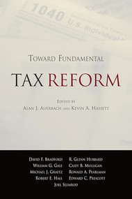 Toward Fundamental Tax Reform by Alan J. Auerbach, Kevin A. Hassett, 9780844742342