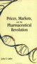 Prices, Markets and the Pharmaceutical Revolution by John E. Calfee, 9780844771472