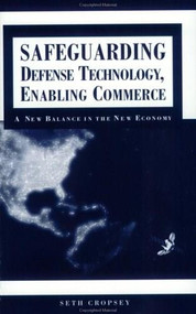 Safeguarding Defense Technology, Enabling Commerce by Seth Cropsey, 9780844771588
