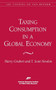 Taxing Consumption in a Global Economy by Harry Grubert, Scott T. Newlon, 9780844770697