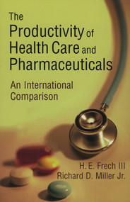 Productivity of Health Care and Pharmaceuticals (An International Comparison) by H. E. Frech, III, Richard D. Miller, 9780844771243