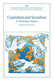 Capitalism and Socialism: A Theological Inquiry by Michael Novak, 9780844721545