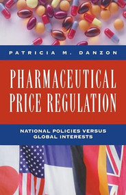 Pharmaceutical Price Regulation: (National Policies Versus Global Interests) by Patricia M. Danzon, 9780844739830