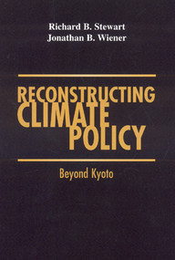 Reconstructing Climate Policy (Beyond Kyoto) by Richard B. Steward, Jonathan Baert Wiener, 9780844741864