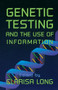 Genetic Testing and the Use of Information - 9780844741109 by Clarisa Long, 9780844741109