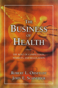 The Business of Health by Robert Ohsfeldt, John E. Schnieder, 9780844742403