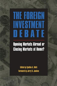 The Foreign Investment Debate: (Opening Markets Abroad or Closing Markets at Home?) - 9780844738871 by Jerry J. Junkins, 9780844738871