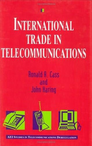 International Trade in Telecommunications by Ronald A. Cass, 9780844740713