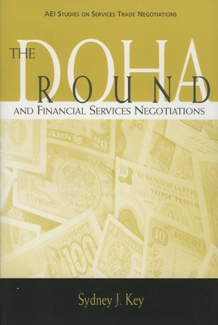 The Doha Round and Financial Services Negotiations by Sydney J. Key, 9780844741826