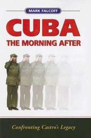 Cuba: The Morning After (Confronting Castro's Legacy) by Mark Falcoff, 9780844741765