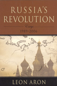 Russia's Revolution (Essays 1989-2006) by Leon Aron, 9780844742427