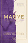 Mauve (How one man invented a colour that changed the world) by Simon Garfield, 9781786892782
