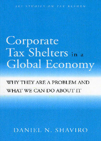 Corporate Tax Shelters in a Global Economy (Why they are a Problem and What We Can do About it) by Daniels N. Shaviro, 9780844771823