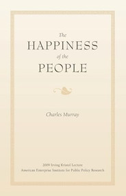 The Happiness of the People by Charles Murray, 9780844743127