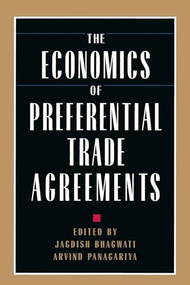 The Economics of Preferential Trade Agreements by Jagdish N. Bhagwati, Arvind Panagariya, 9780844739694