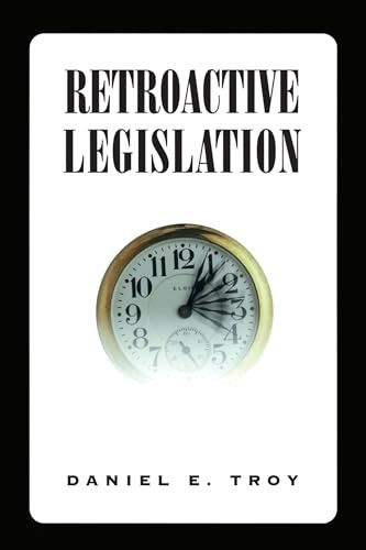 Retroactive Legislation - 9780844740232 by Daniel E. Troy, 9780844740232