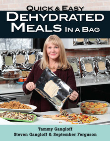 Quick and Easy Dehydrated Meals in a Bag by Tammy Gangloff, Steven Gangloff, September Ferguson, 9780811719803