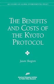 The Benefits and Costs of the Kyoto Protocol  by Jason F. Shogren, 9780844771342