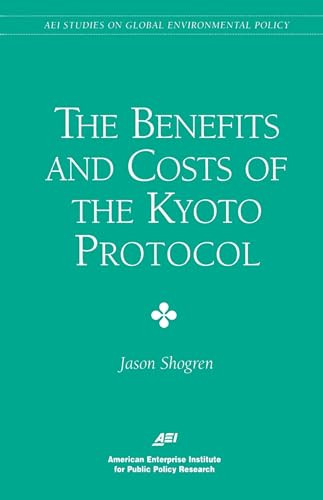 The Benefits and Costs of the Kyoto Protocol  by Jason F. Shogren, 9780844771342