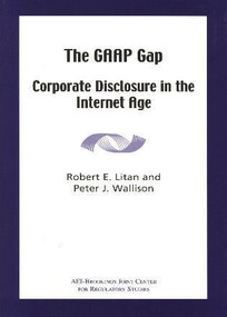 The GAAP Gap (Corporate Disclosure in the Internet Age) by Robert E. Litan, Peter J. Wallison, 9780844741475