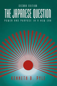 The Japanese Question: (Power and Purpose in a New Era) by Kenneth B. Pyle, 9780844737997