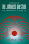 The Japanese Question: (Power and Purpose in a New Era) by Kenneth B. Pyle, 9780844737997