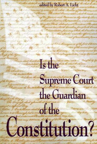 Is the Supreme Court the Guardian of the Constitution? - 9780844738130 by Robert A. Licht, 9780844738130
