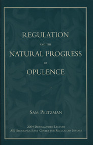 Regulation and the Natural Progress of Opulence by Sam Peltzman, 9780844742304