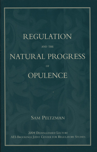 Regulation and the Natural Progress of Opulence by Sam Peltzman, 9780844742304