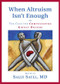 When Altruism Isn't Enough (The Case for Compensating Kidney Donors) by Sally Satel, 9780844742663