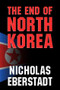The End of North Korea - 9780844740874 by Nicholas Eberstadt, 9780844740874