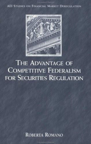 The Advantage of Competitive Federalism for Securities by Roberta Romano, 9780844741734