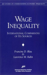 Wage Inequality (International Comparisons of Its Sources (Aei Studies on Understanding Economic Inequality)) by Francine D. Blau, 9780844770741