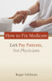 How to Fix Medicare (Let's Pay Patients, Not Physicians) by Roger Feldman, 9780844742656