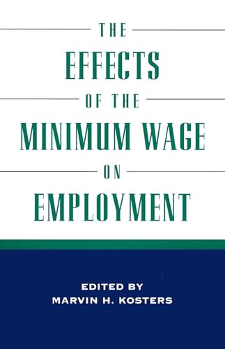 The Effects of the Minimum Wage on Employment by Marvin H. Kosters, 9780844770475