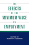 The Effects of the Minimum Wage on Employment by Marvin H. Kosters, 9780844770475