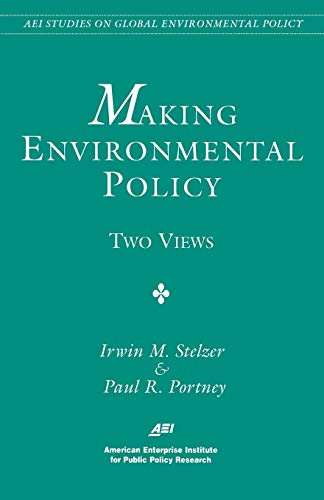 Making Environmental Policy: Two Views by Paul R. Portney, Irwin M. Stelzer, 9780844771168