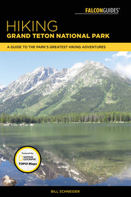 Hiking Grand Teton National Park by Bill Schneider, 9781493030033