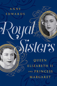Royal Sisters (Queen Elizabeth II and Princess Margaret) by Anne Edwards, 9781630762650