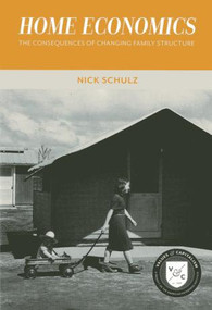 Home Economics (The Consequences of Changing Family Structure) by Nick Schulz, 9780844772608