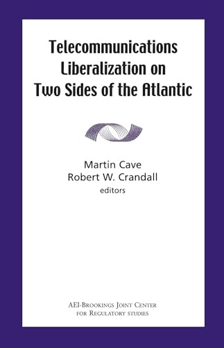 Telecommunications Liberation on Two Sides of the Atlantic by Martin Cave, Robert W. Crandall, 9780815702313