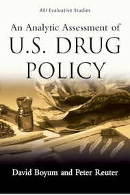 An Analytic Assessment of U.S. Drug Policy by David Boyum, Peter Reuter, 9780844741918